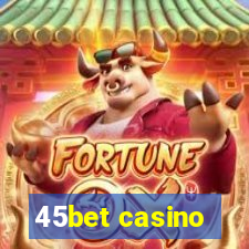 45bet casino